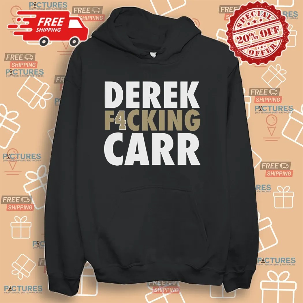 Derek F4cking Carr New Orleans Saints Football Shirt Derek F4cking Carr New Orleans Saints Football Shirt
