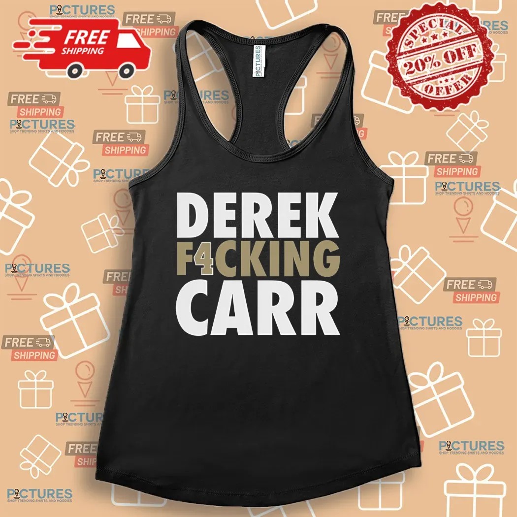 Derek F4cking Carr New Orleans Saints Football Shirt Derek F4cking Carr New Orleans Saints Football Shirt