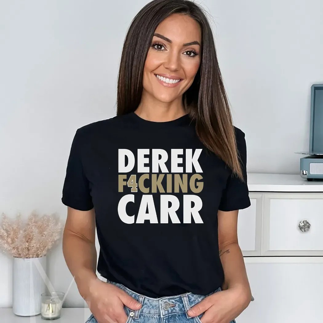 Derek F4cking Carr New Orleans Saints Football Shirt Derek F4cking Carr New Orleans Saints Football Shirt