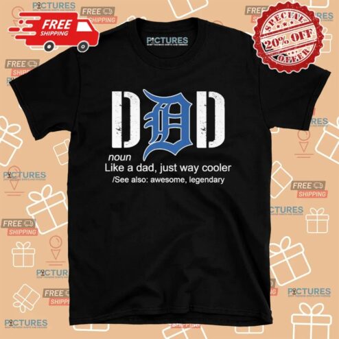 Detroit Tigers Like A Dad Just Way Cooler Awesome Legendary Father's Day Shirt