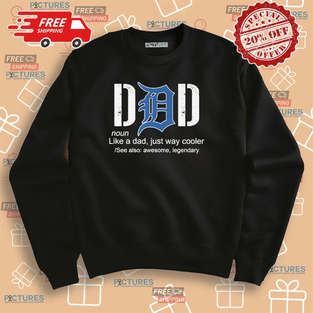 Detroit Tigers Like A Dad Just Way Cooler Awesome Legendary Father's Day Shirt