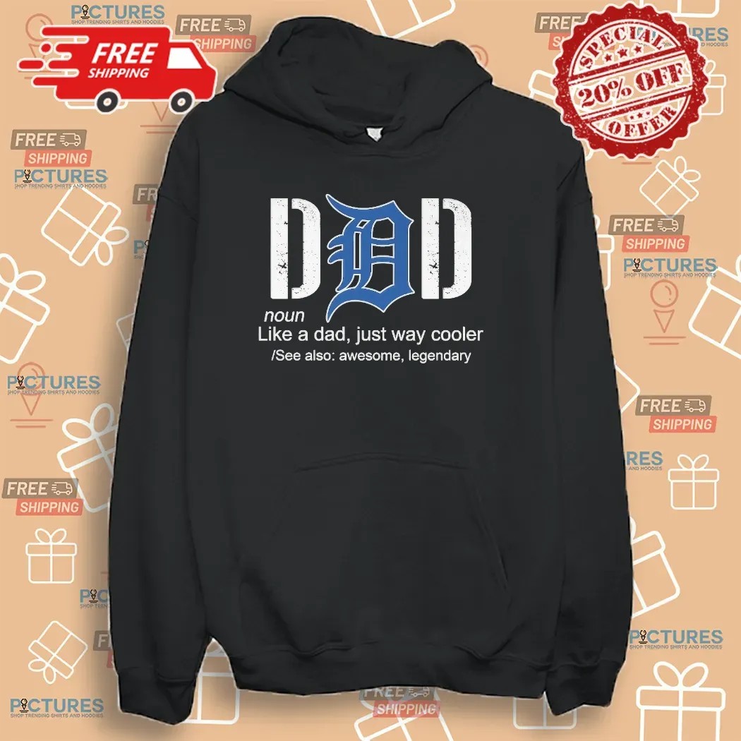 Detroit Tigers Like A Dad Just Way Cooler Awesome Legendary Father's Day Shirt