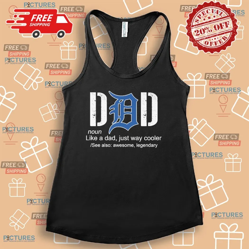 Detroit Tigers Like A Dad Just Way Cooler Awesome Legendary Father's Day Shirt
