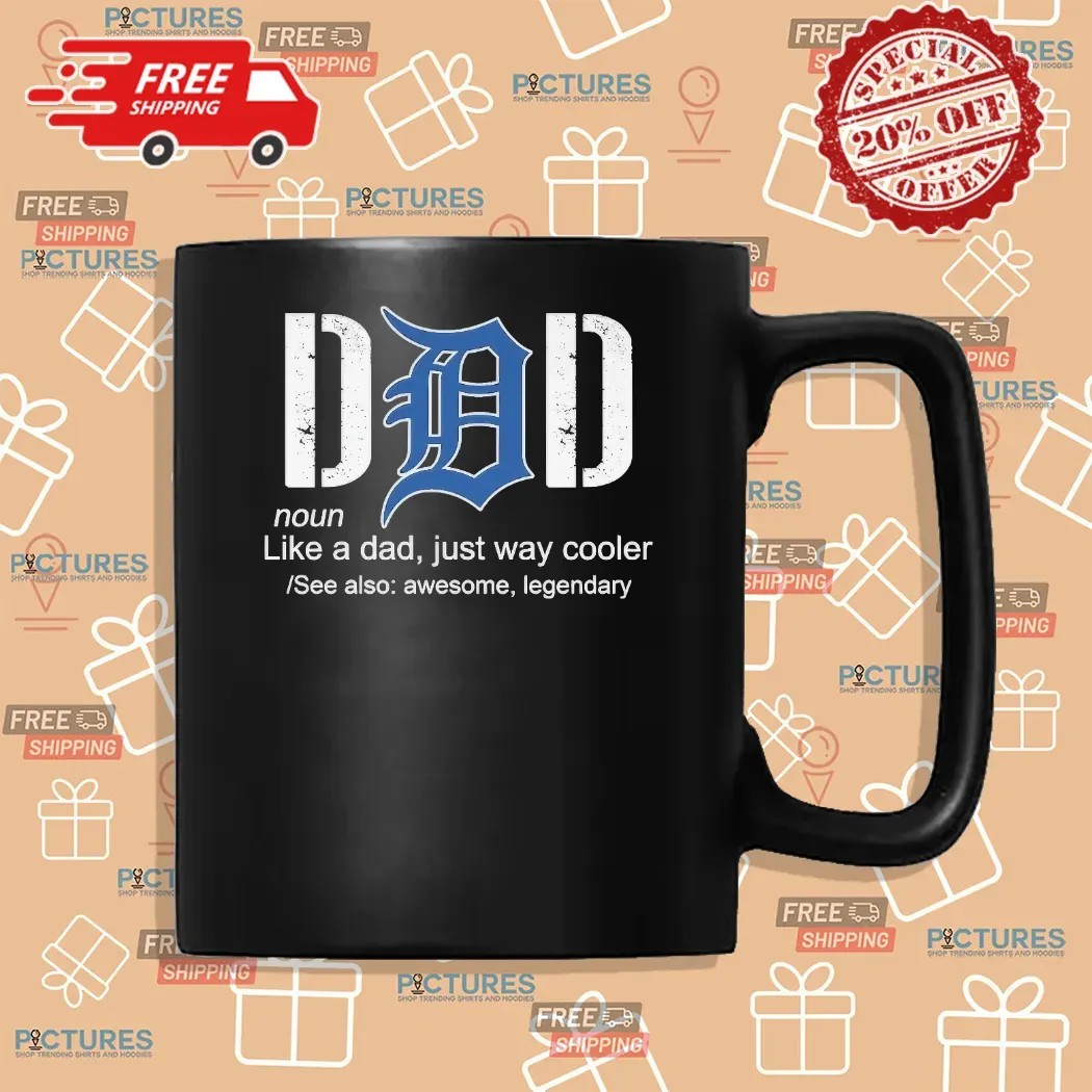 Detroit Tigers Like A Dad Just Way Cooler Awesome Legendary Father's Day Shirt