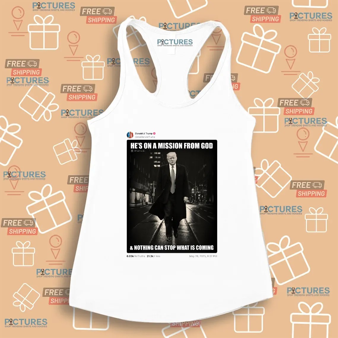 Donald Trump Posted He’s On A Mission From God And Nothing Can Stop What Is Coming T Shirt