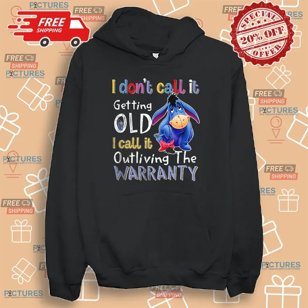 Eeyore I Don’t Call It Getting Old I Call It Outliving The Warranty T Shirt