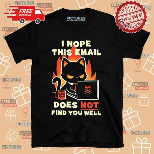 Evil Black Cat Sending Emails I Hope This Email Does Not Find You Well T Shirt