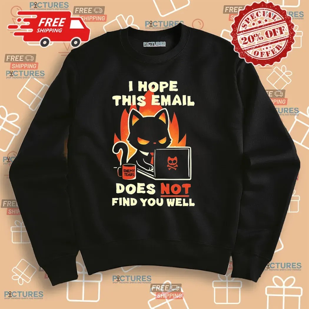 Evil Black Cat Sending Emails I Hope This Email Does Not Find You Well T Shirt