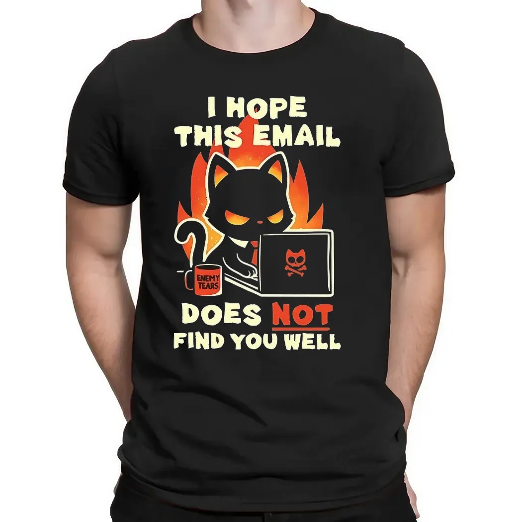 Evil Black Cat Sending Emails I Hope This Email Does Not Find You Well T Shirt