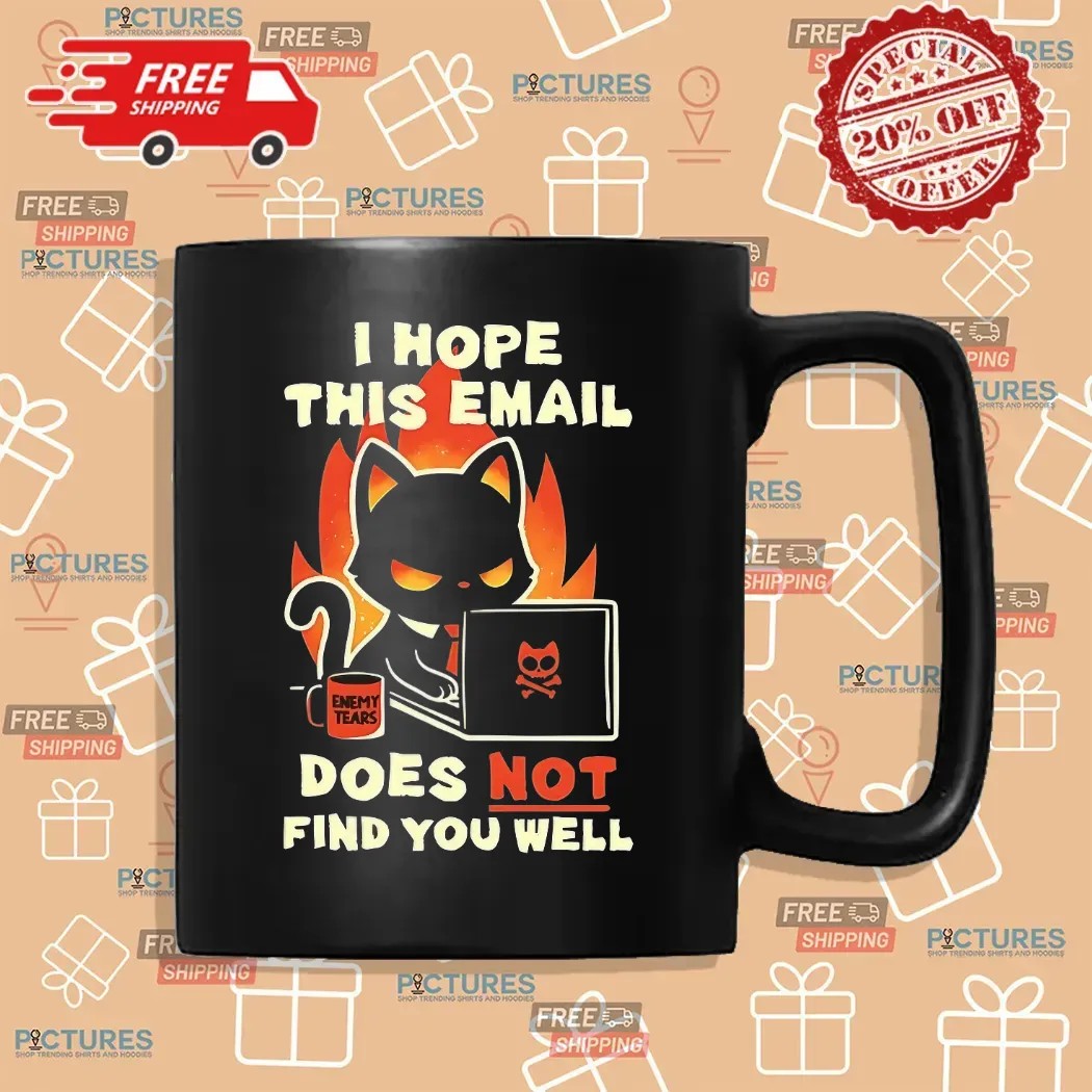Evil Black Cat Sending Emails I Hope This Email Does Not Find You Well T Shirt