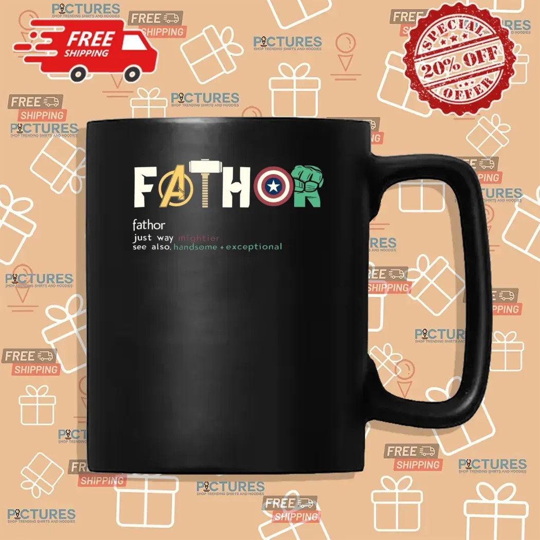 Fathor Just Way Mightier Handsome Exceptional Avengers Marvel Father's Day T Shirt Fathor Just Way Mightier Handsome Exceptional Avengers Marvel Father's Day T Shirt
