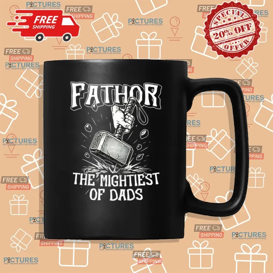 Fathor The Mightiest Of Dads Thor Funny Father's Day T Shirt Fathor The Mightiest Of Dads Thor Funny Father's Day T Shirt