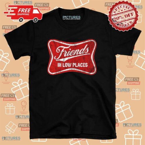 Friends In Low Places Saa T Shirt