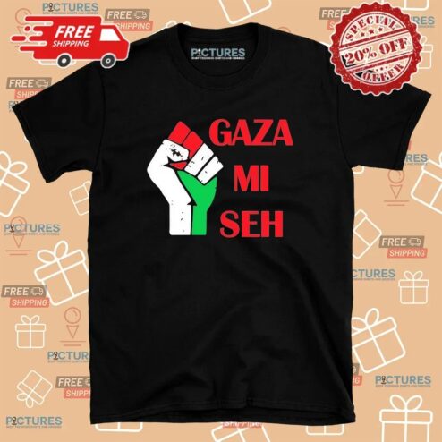 Gaza Mi Seh Palestine T Shirt