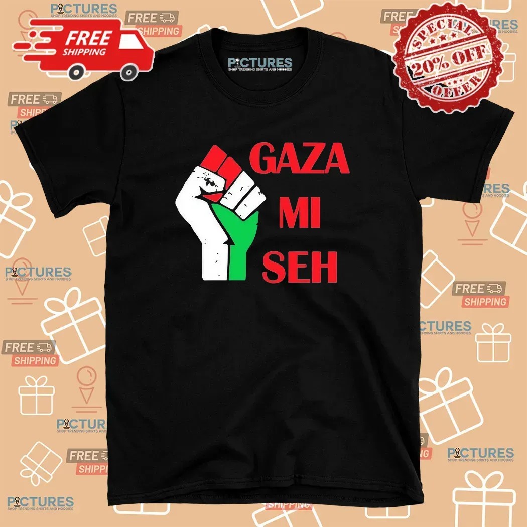 Gaza Mi Seh Palestine T Shirt