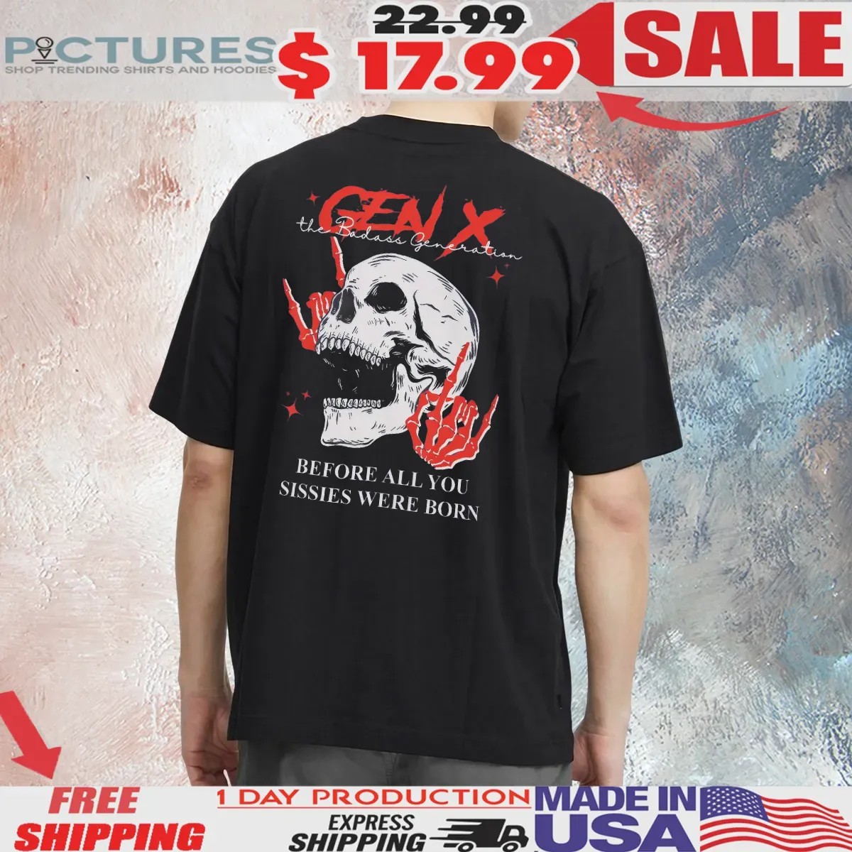 Generation X Custom Year Badass Generation Before All You Sissies Were Born Skull T Shirt