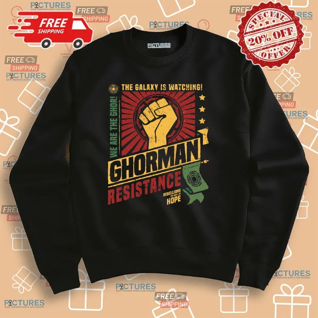 Ghorman Resistance We Are The Ghor The Galaxy Is Watching Rebellions Are Built On Hope T Shirt
