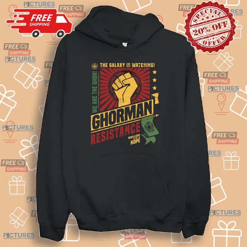 Ghorman Resistance We Are The Ghor The Galaxy Is Watching Rebellions Are Built On Hope T Shirt