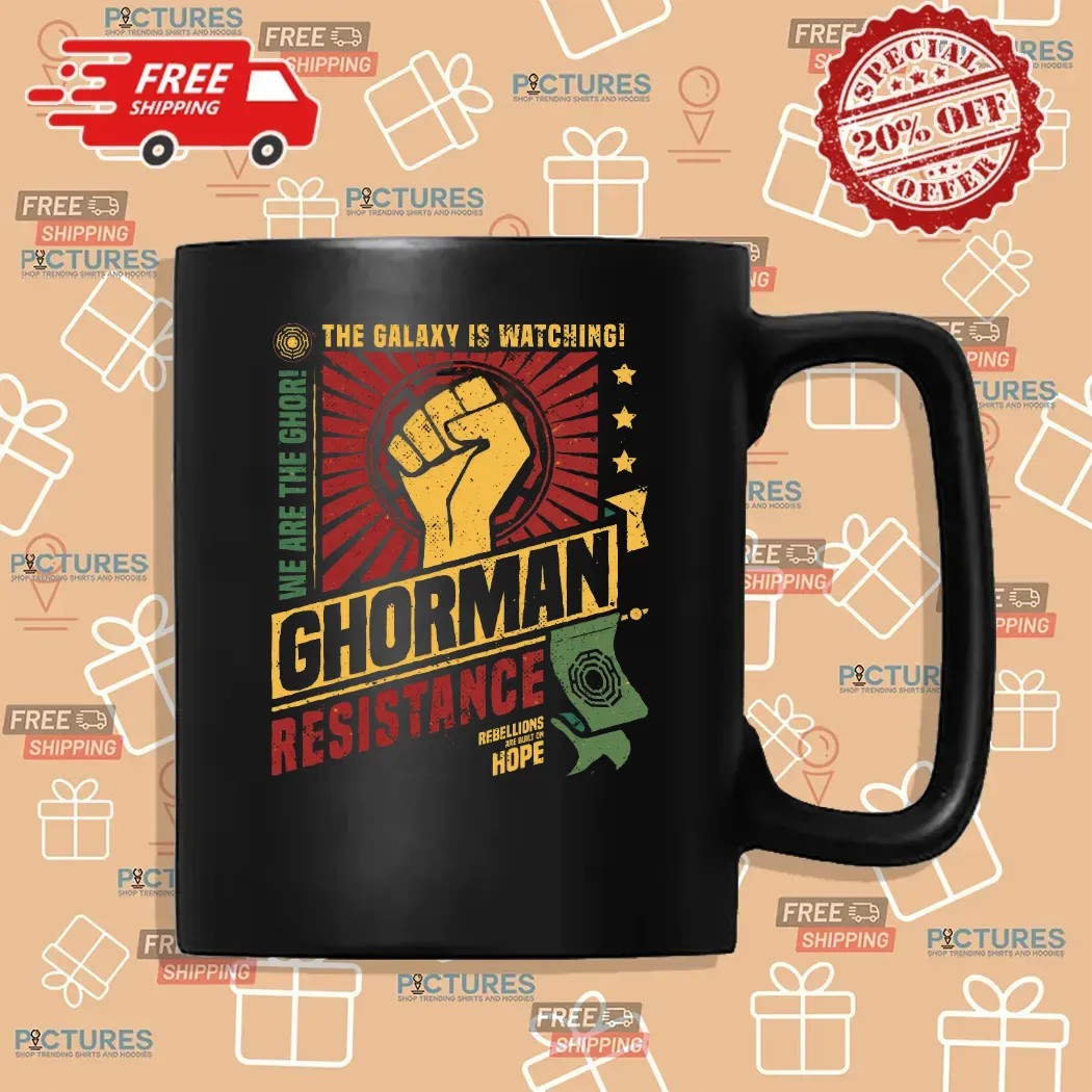 Ghorman Resistance We Are The Ghor The Galaxy Is Watching Rebellions Are Built On Hope T Shirt