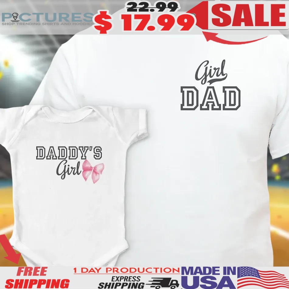 Girl Dad And Daddy's Girl Matching Father's Day T Shirt