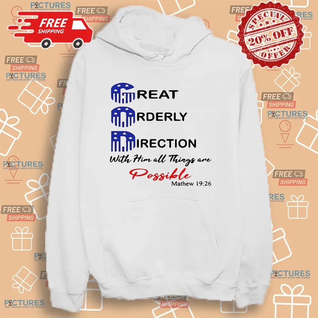 God Great Orderly Direction With Him All Things Are Possible Matthew 19 26 T Shirt
