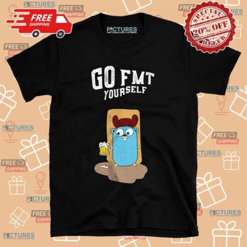 Golang Gopher Go Fmt Yourself T Shirt