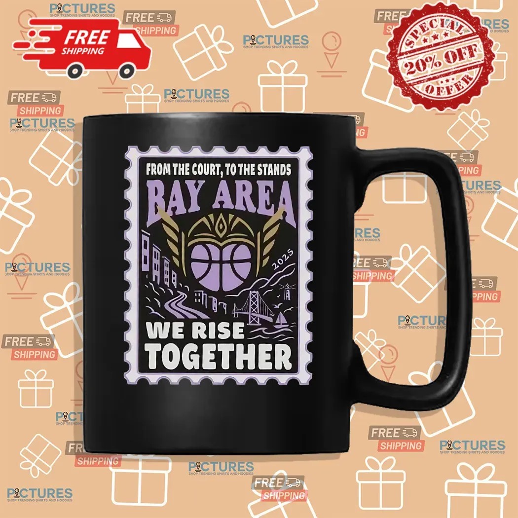 Golden State Valkyries From The Court To The Stands Bay Area We Rise Together Shirt