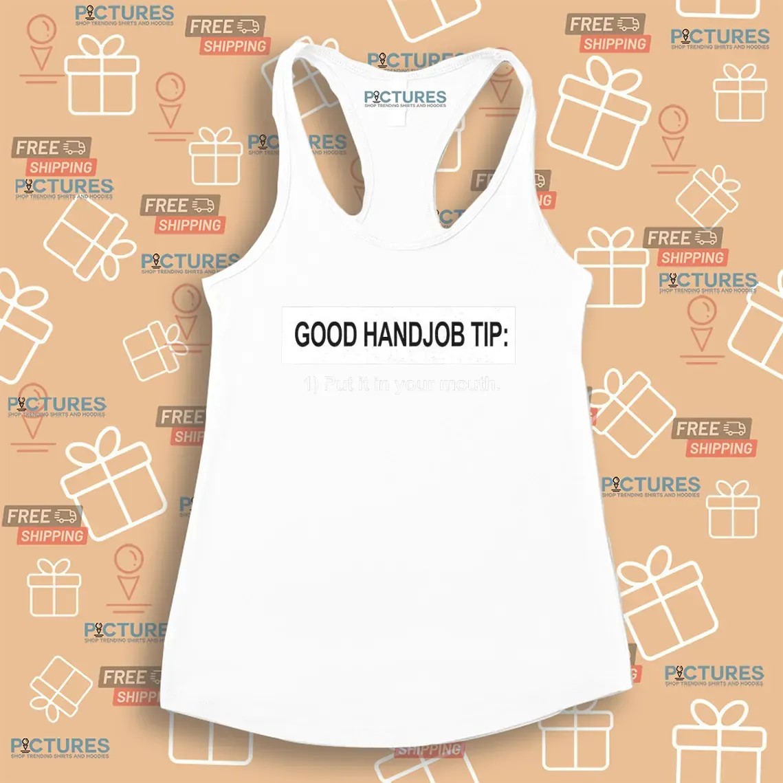 Good Handjob Tip Put It In Your Mouth T Shirt