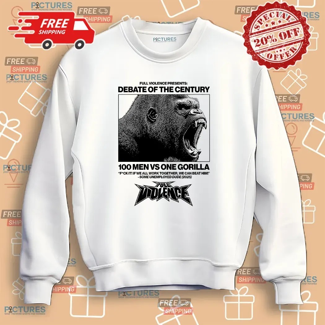 Gorilla Debate Of The Century 100 Men Vs One Gorilla Some Unemployed Dude 2025 T Shirt