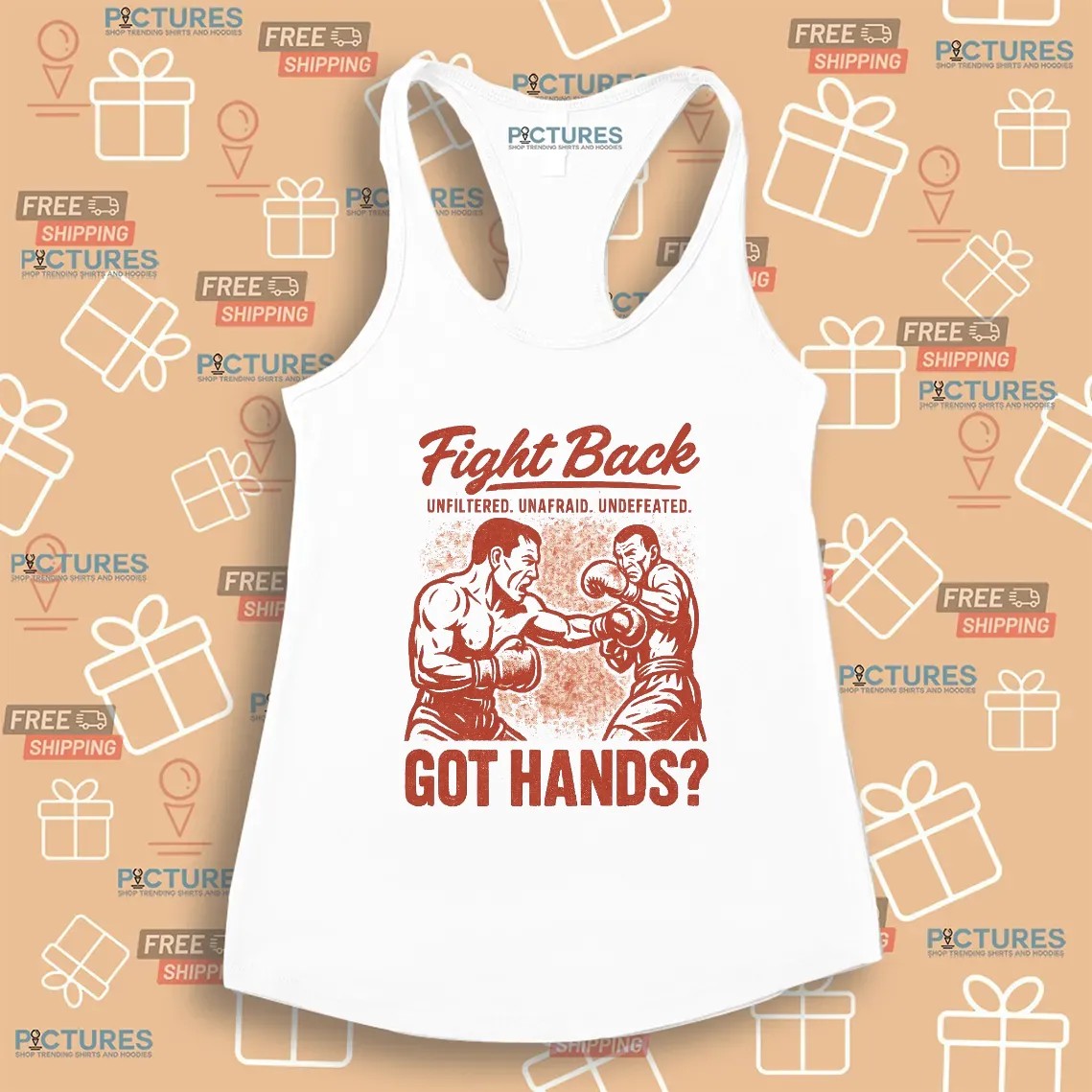Got Hands Fight Back Unfiltered Unafraid Undefeated T Shirt