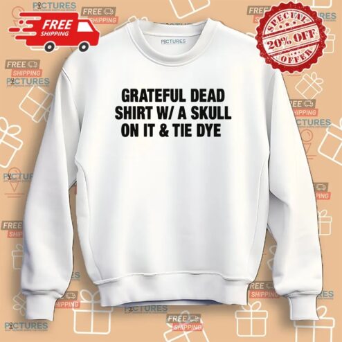 Grateful Dead Shirt W A Skull On It Tie Dye Shirt