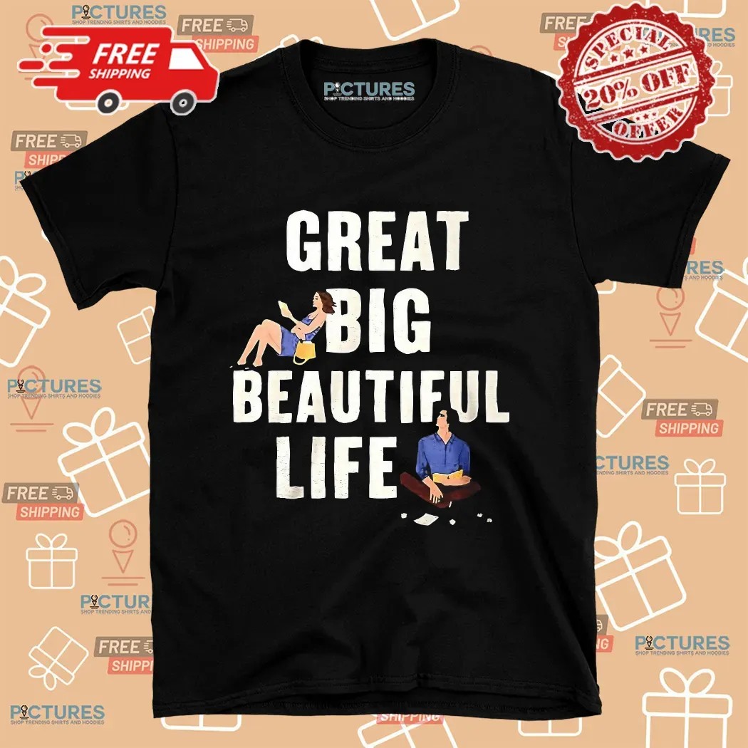 Great Big Beautiful Life Shirt