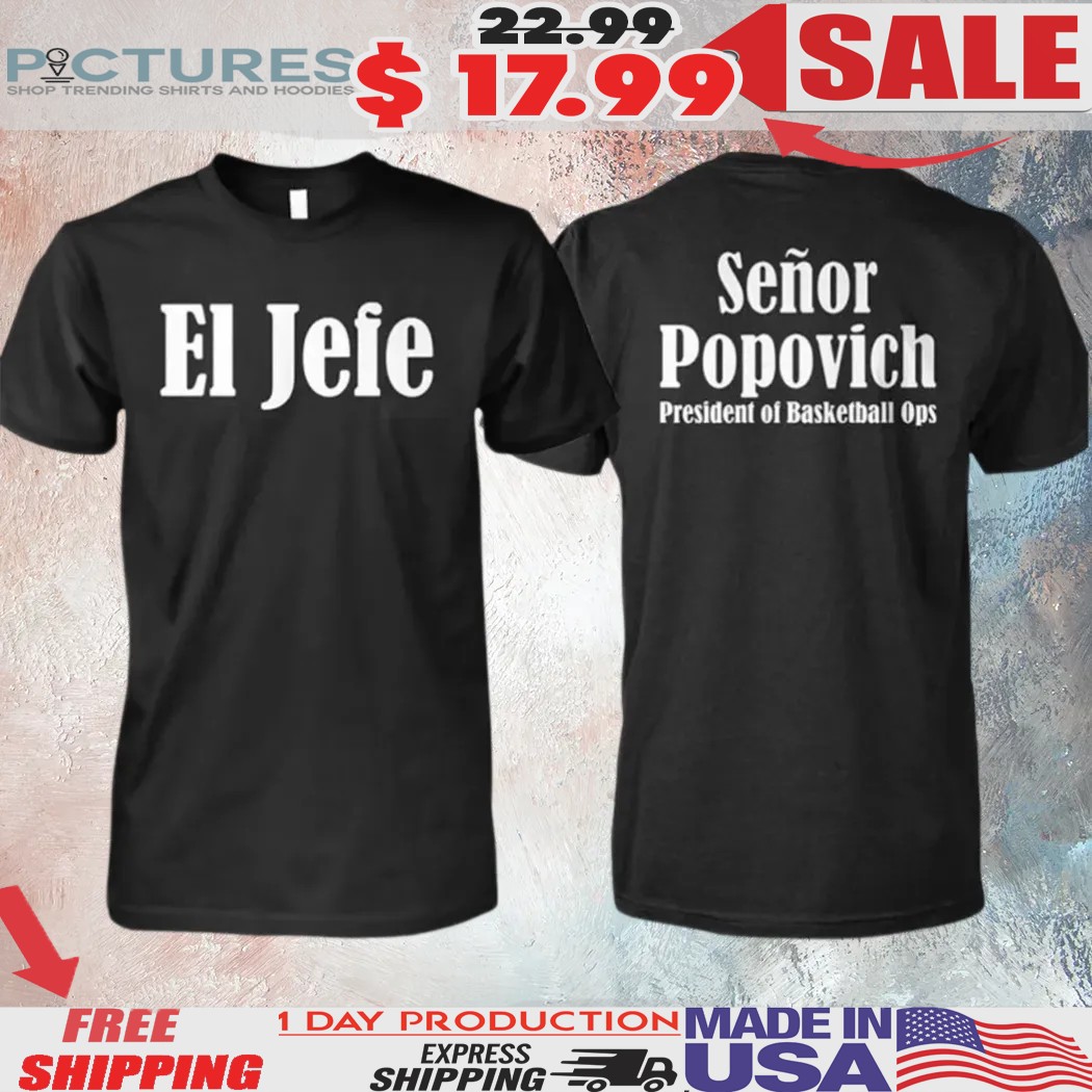 Gregg Popovich El Jefe Señor Popovich President Of Basketball Ops Shirt