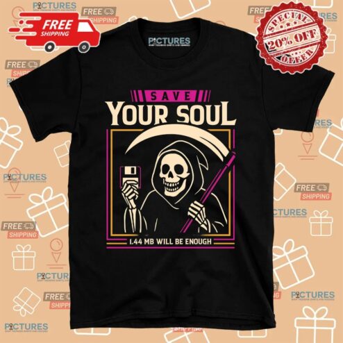 Grim Reaper Save Your Soul 1.44 Mb Will Be Enough Shirt
