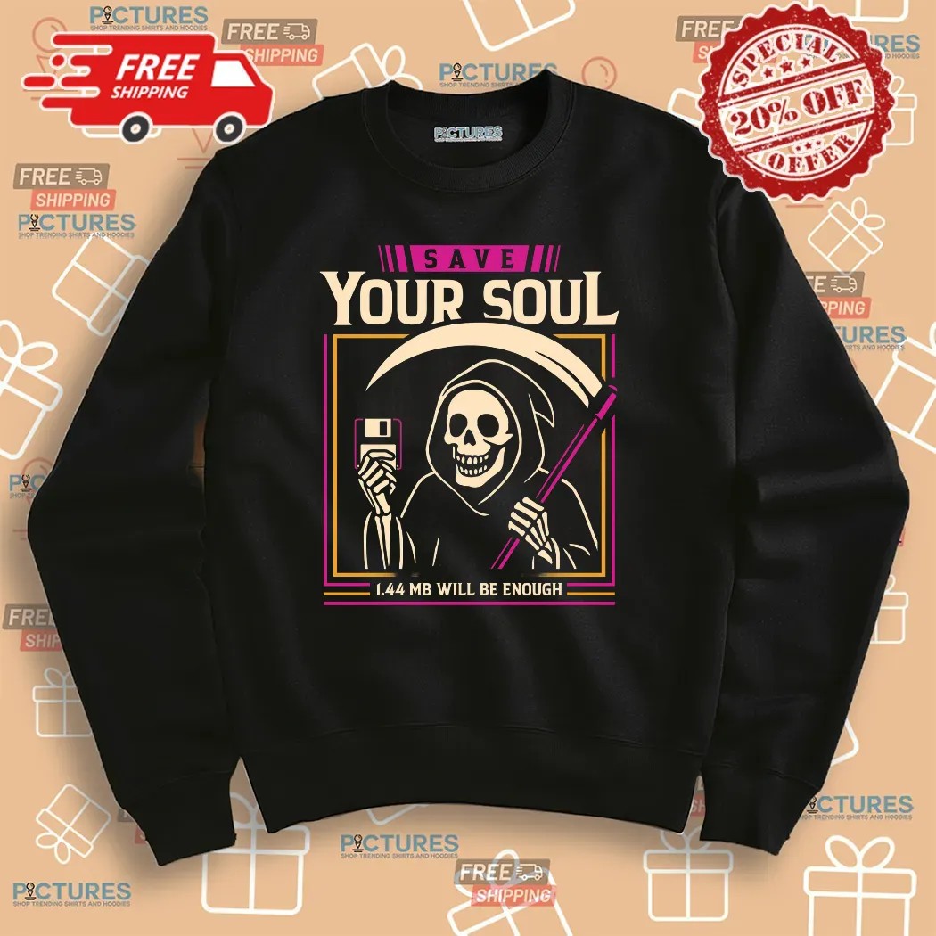 Grim Reaper Save Your Soul 1.44 Mb Will Be Enough Shirt