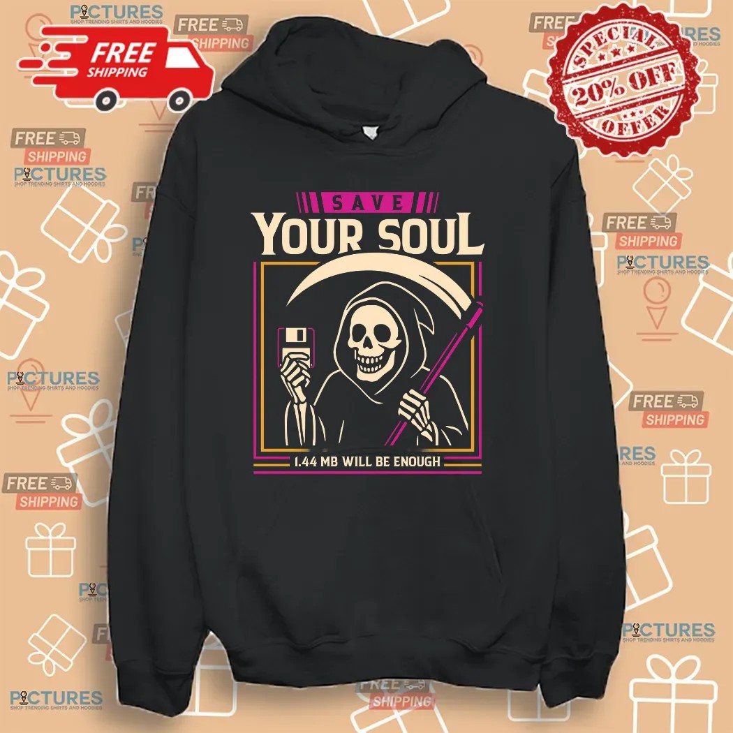 Grim Reaper Save Your Soul 1.44 Mb Will Be Enough Shirt