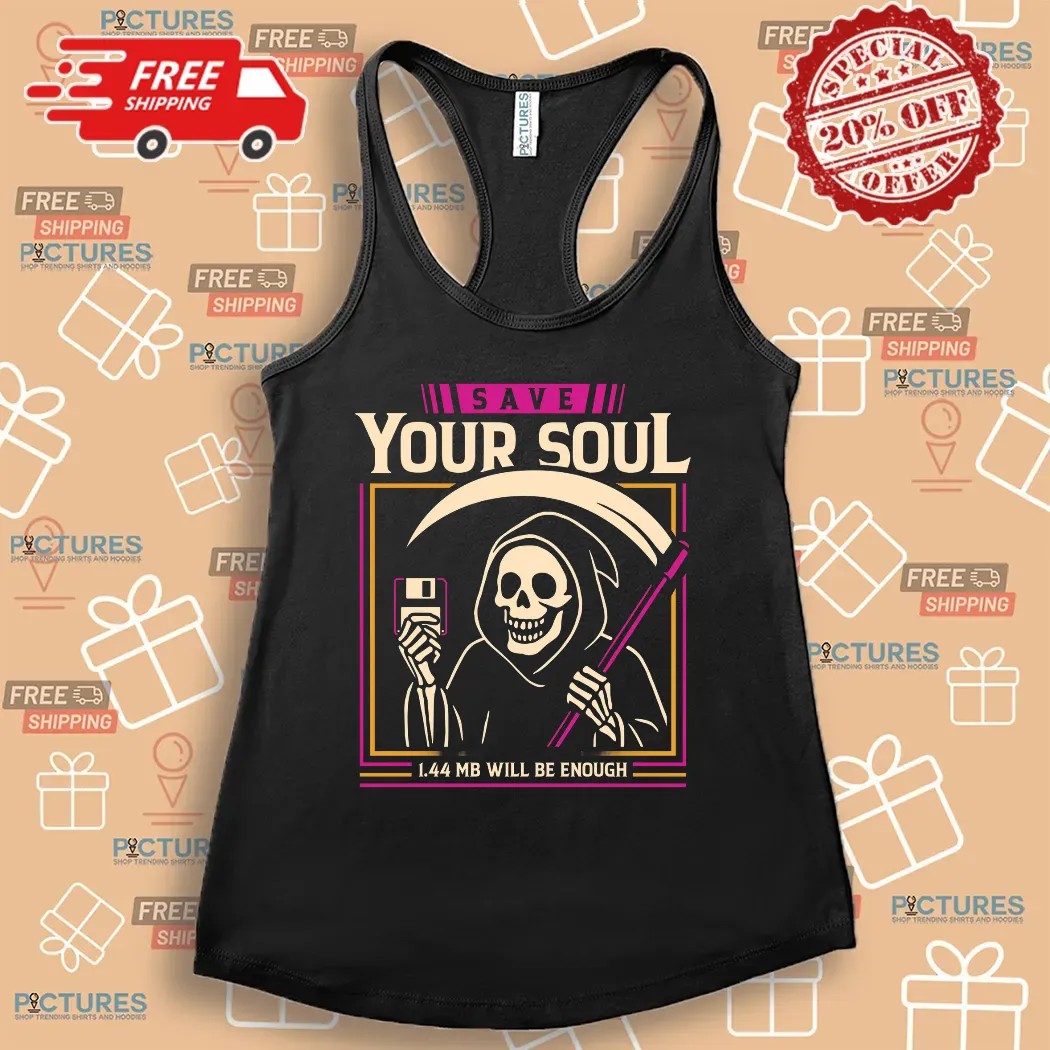 Grim Reaper Save Your Soul 1.44 Mb Will Be Enough Shirt
