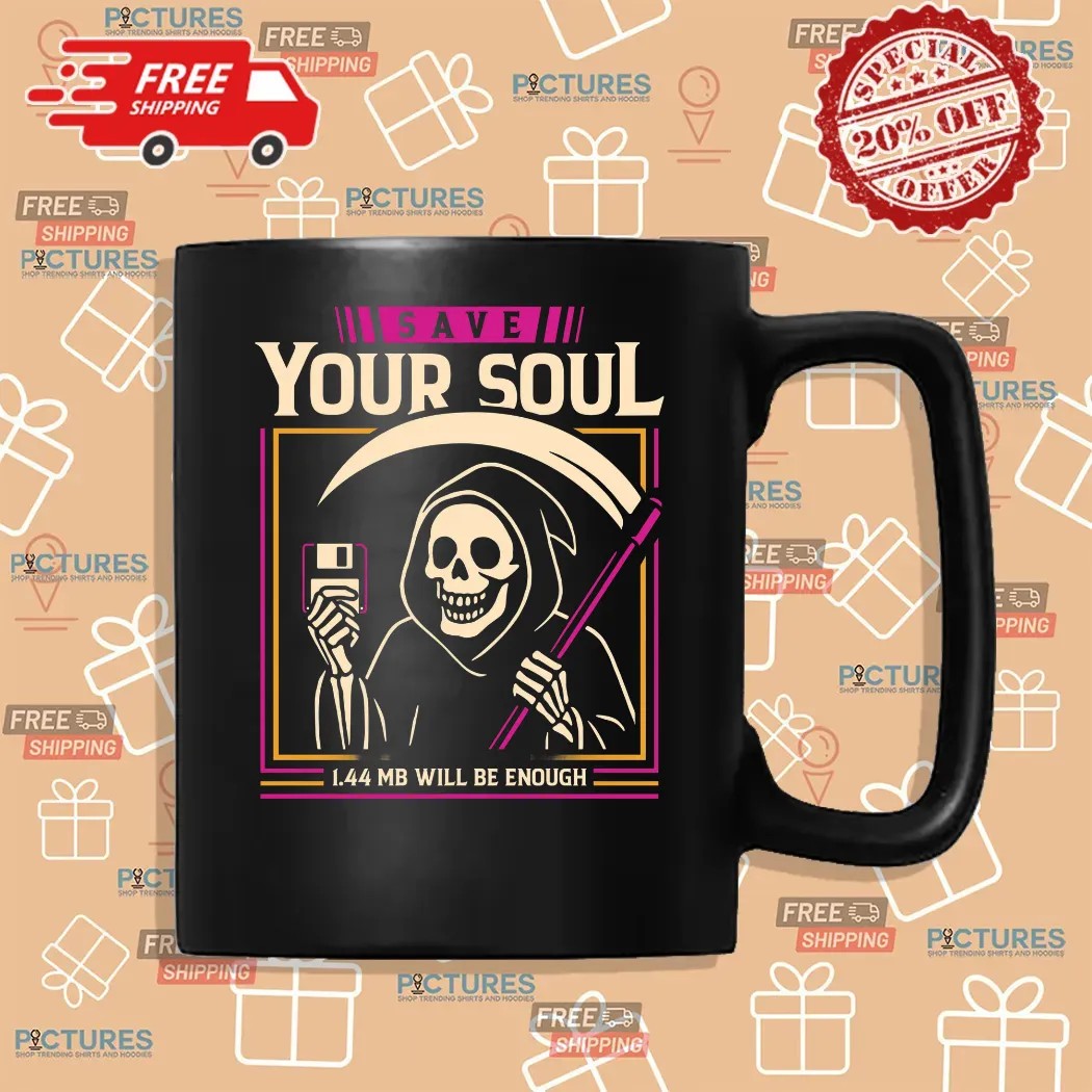 Grim Reaper Save Your Soul 1.44 Mb Will Be Enough Shirt