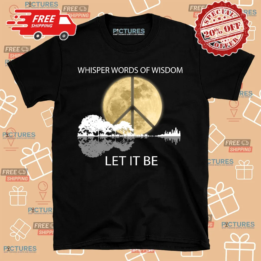 Guitar Moon Hippie Whisper Words Of Wisdom Let It Be Shirt