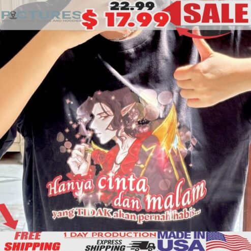 Hanya Cinta Dan Malam Yang Tidak Akan Pernah Habis Shirt