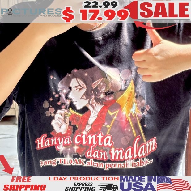 Hanya Cinta Dan Malam Yang Tidak Akan Pernah Habis Shirt