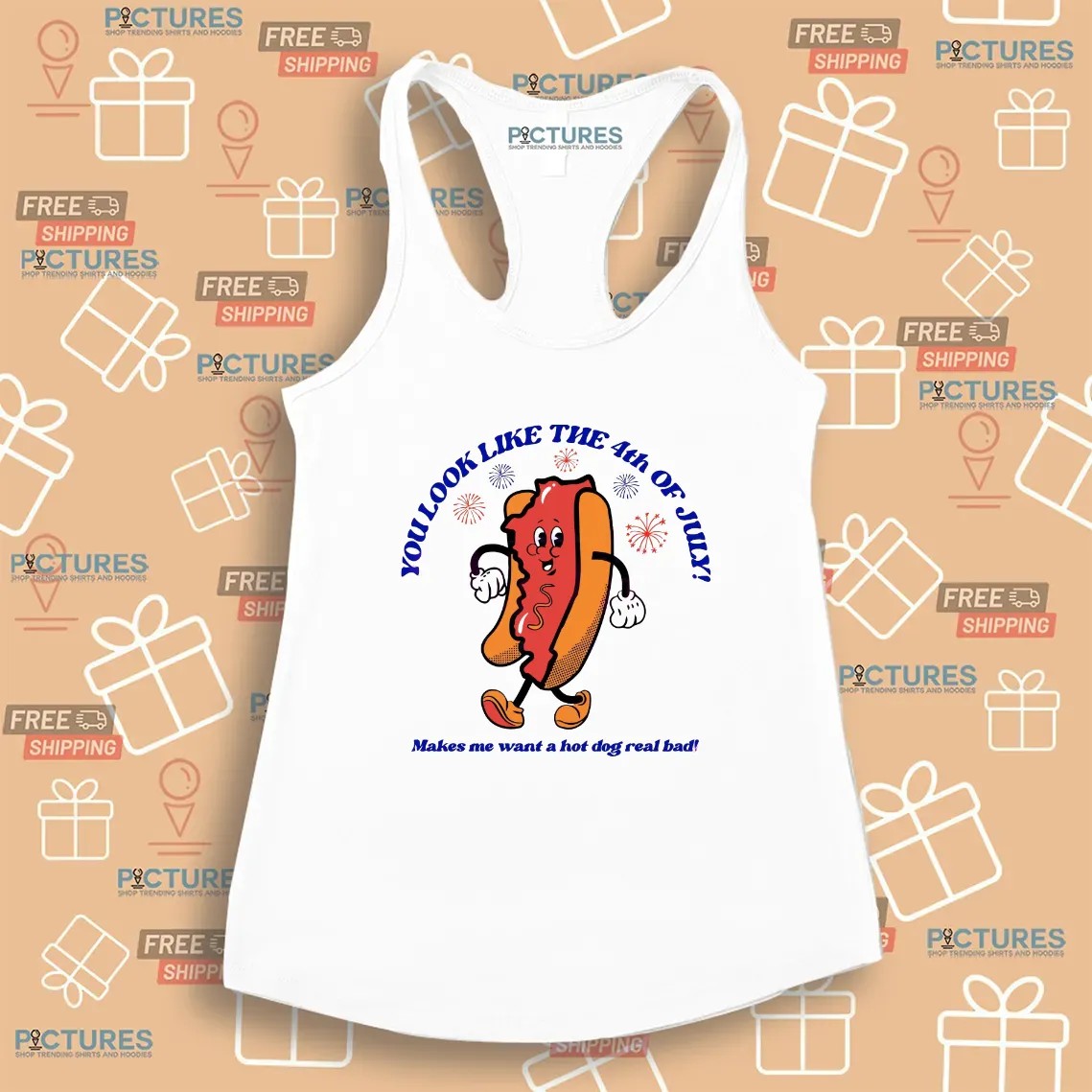 Hot Dog You Look Like The 4th Of July Make Me Want A Hot Dog Real Bad T Shirt
