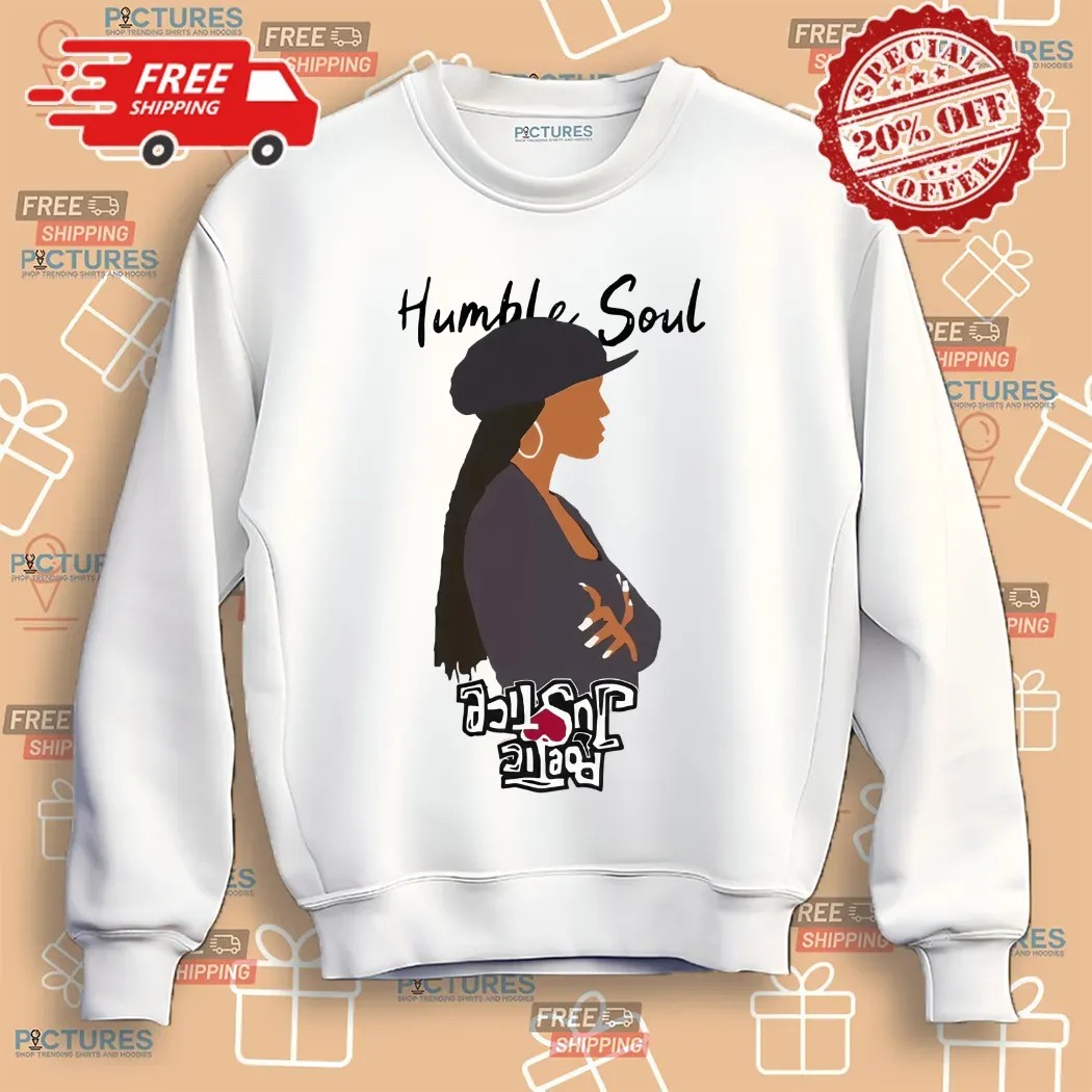 Humble Soul Poetic Justice Shirt