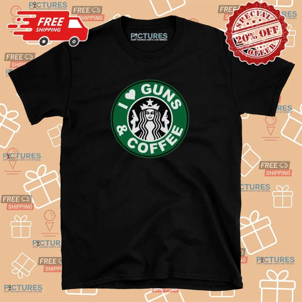 I Love Guns And Coffee Starbuck Logo Parody T Shirt