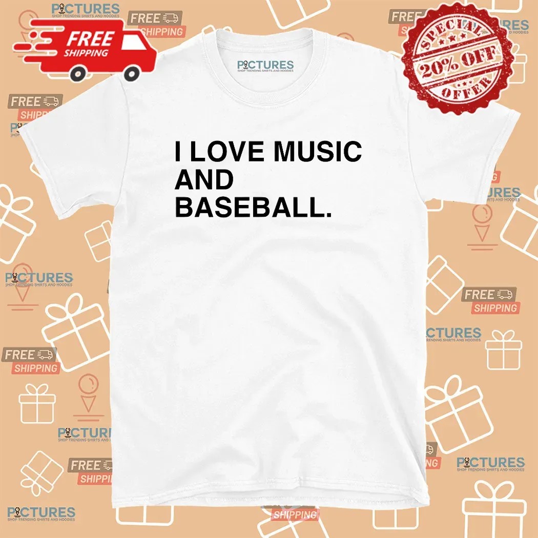 I Love Music And Baseball T Shirt