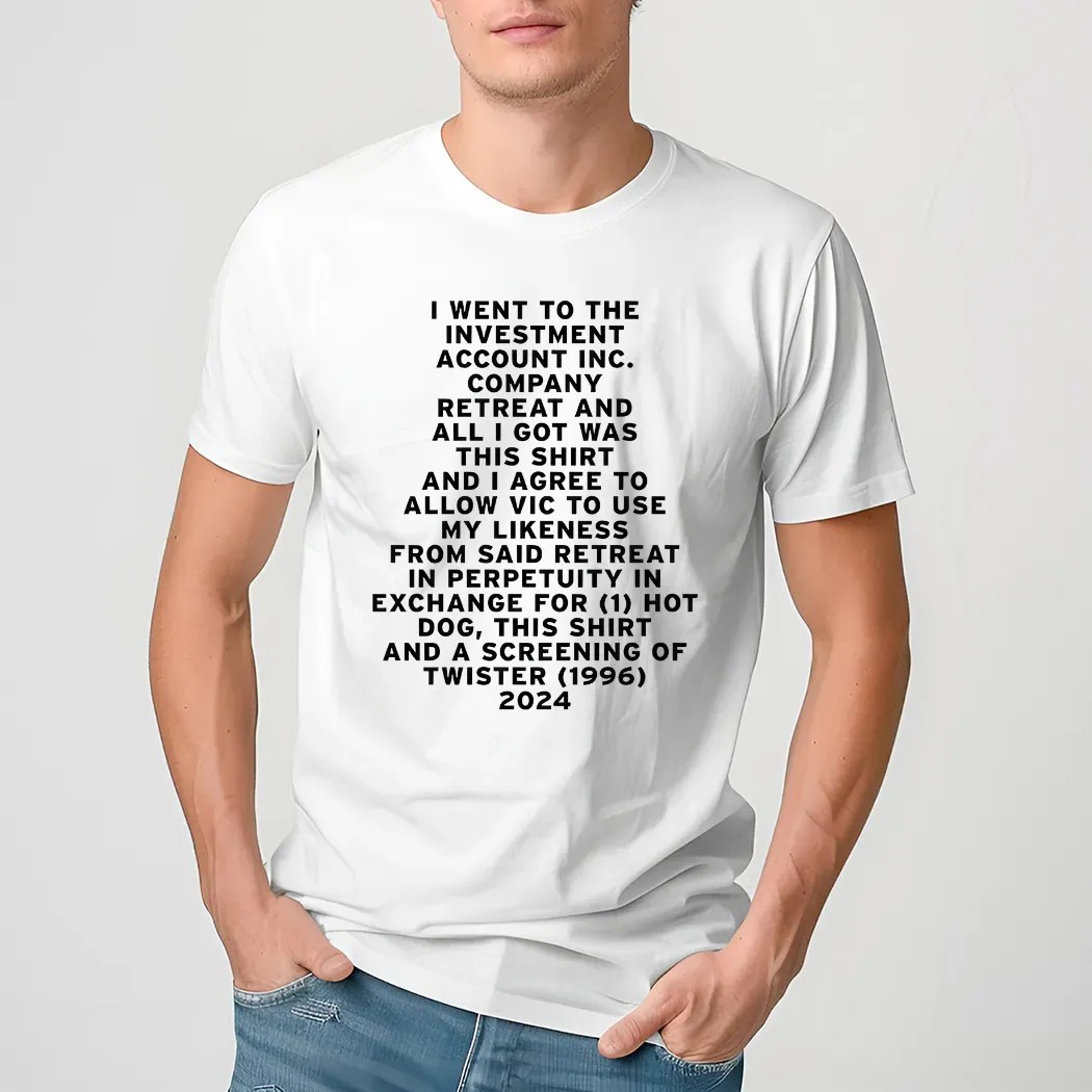 I Went To The Investment Account Inc Company Retreat And All I Got Was This Shirt
