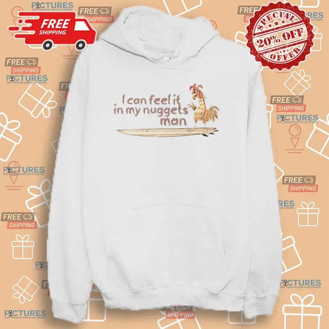 I can feel it in my nuggets man Surfing Chicken T Shirt