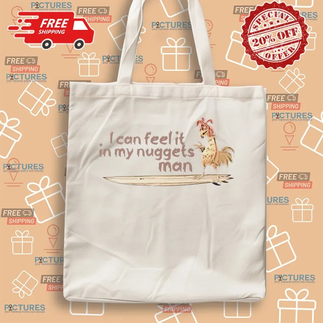 I can feel it in my nuggets man Surfing Chicken T Shirt