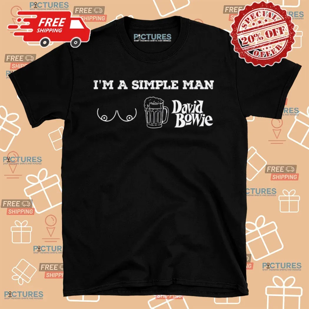 I'm A Simple Man David Bowie Boobs Beer Music Lover T Shirt