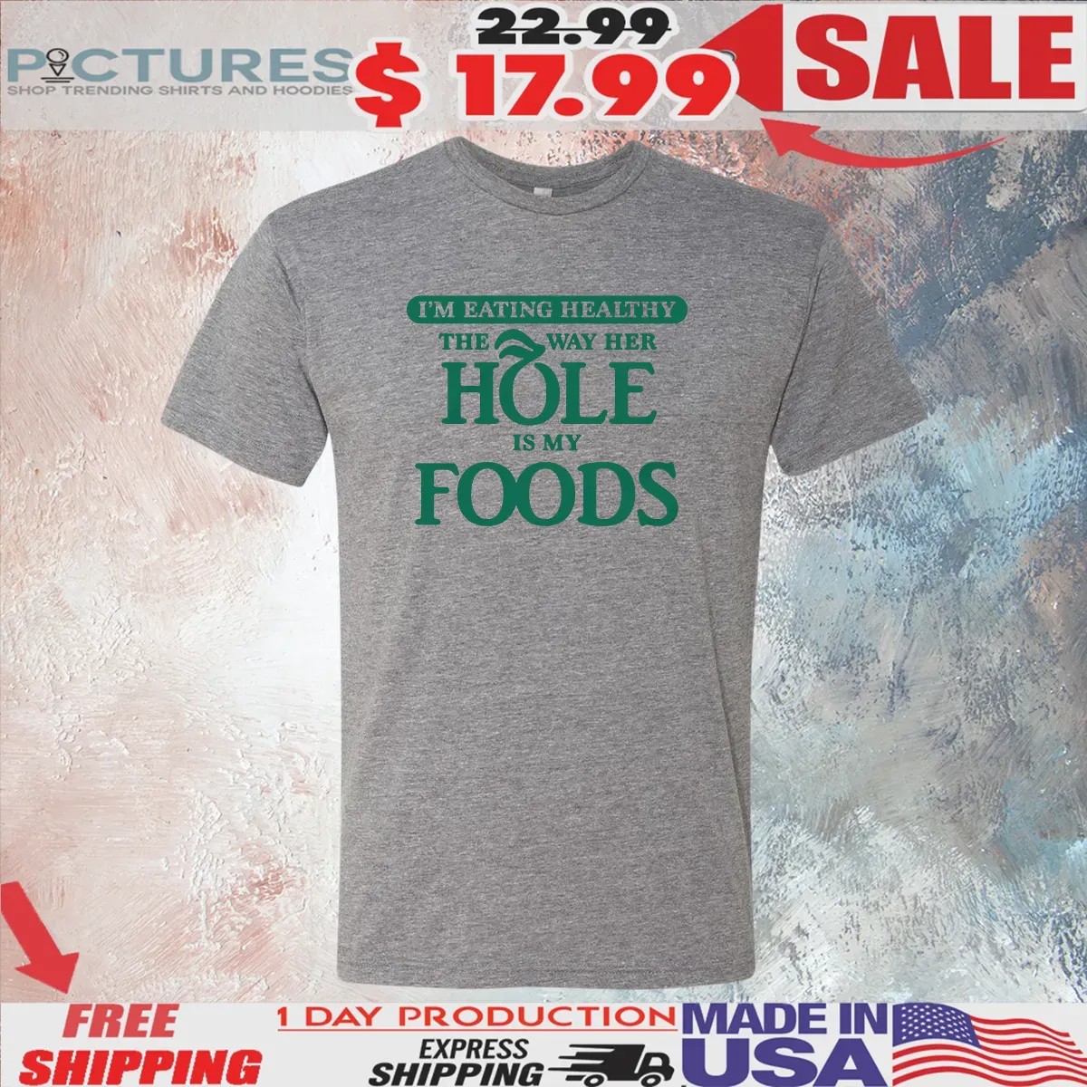 I'm Eating Healthy The Way Her Hole Is My Foods T Shirt